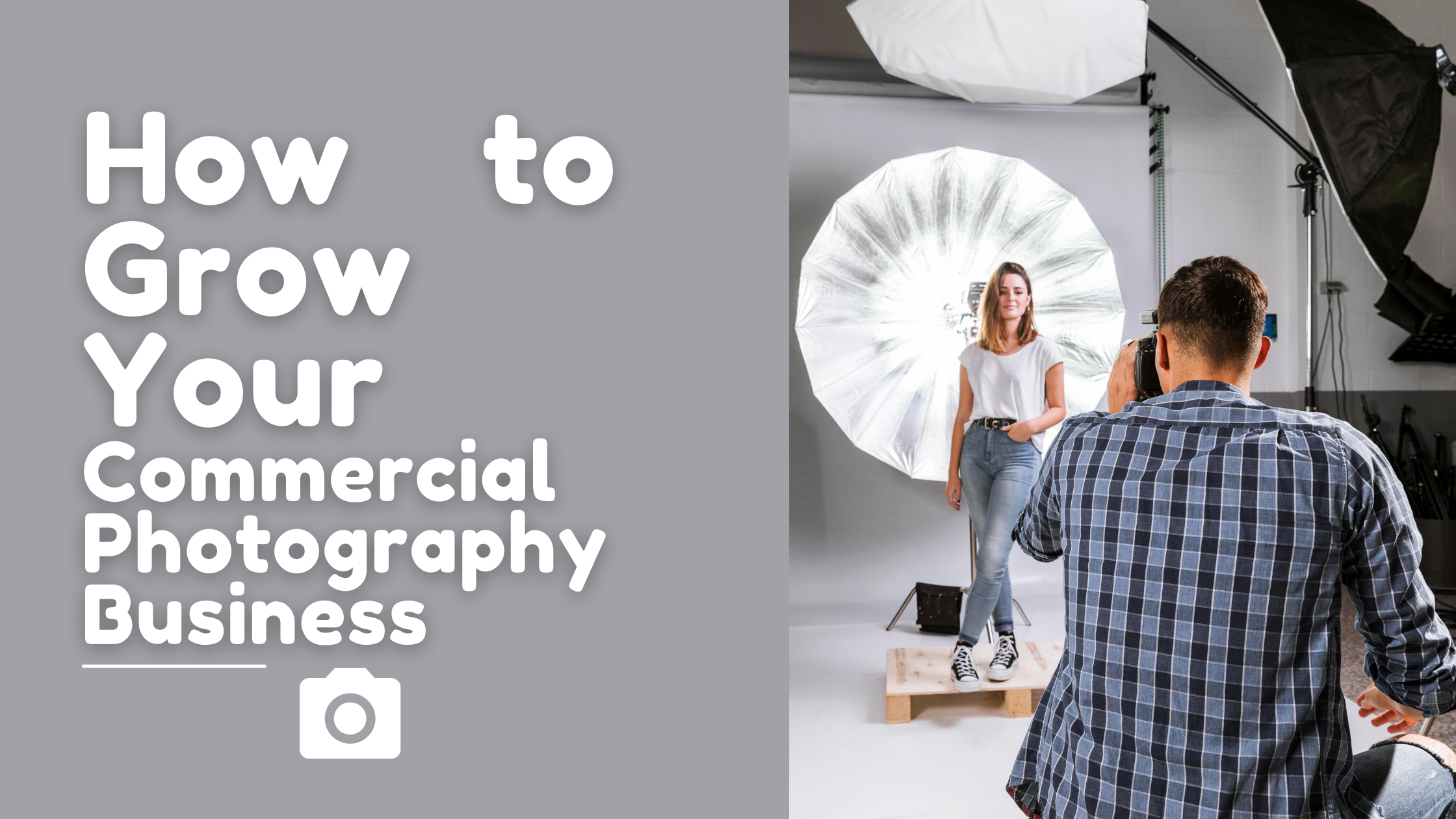 How to Grow Your Commercial Photography Business